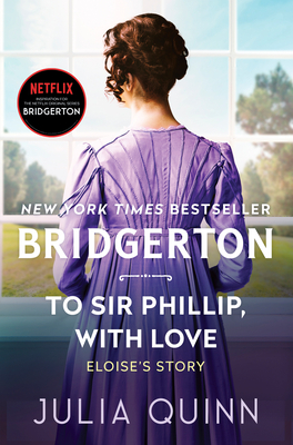 To Sir Phillip, with Love: Bridgerton - Quinn, Julia