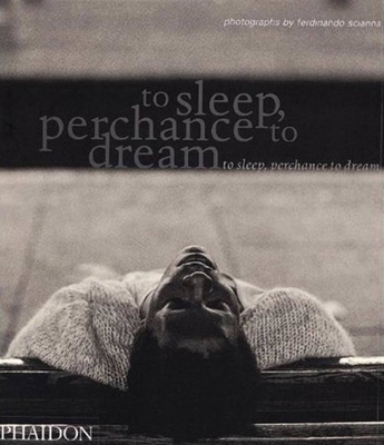 To Sleep, Perchance to Dream - Scianna, Ferdinando (Photographer)