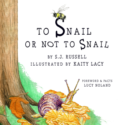 To Snail or Not to Snail - Russell, Sj, and Noland, Lucy