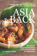 To Southern Asia and Back: The Most-Mouthwatering Laotian Recipes in one Book