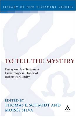 To Tell the Mystery: Essays on New Testament Eschatology in Honor of Robert H. Gundry - Schmidt, Thomas E (Editor), and Silva, Moises, Dr., Ph.D. (Editor)