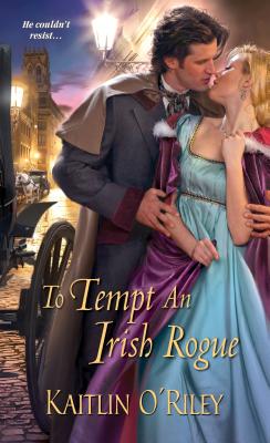 To Tempt an Irish Rogue - O'Riley, Kaitlin