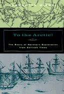 To the Arctic!: The Story of Northern Exploration from Earliest Times - Mirsky, Jeannette