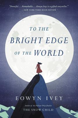 To the Bright Edge of the World - Ivey, Eowyn, and Glouchevitch, John (Read by)