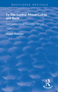 To The Central African Lakes and Back: The Narrative of The Royal Geographical Society's East Central Expedition 1878-80, Volume 1