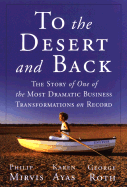 To the Desert and Back: The Story of One of the Most Dramatic Business Transformations on Record