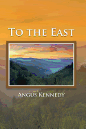 To the East - Kennedy, Angus