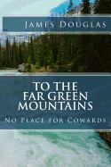 To the Far Green Mountains: No Place for Cowards