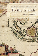 To the Islands: White Australia and the Malay Archipelago Since 1788