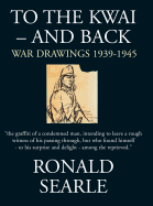 To the Kwai and Back: War Drawings 1939-1945
