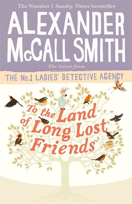 To the Land of Long Lost Friends - McCall Smith, Alexander