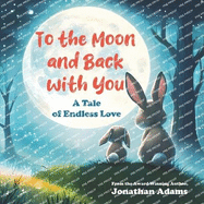 To The Moon and Back With You: A Tale of Endless Love