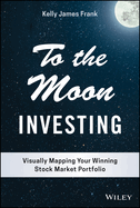 To the Moon Investing: Visually Mapping Your Winning Stock Market Portfolio