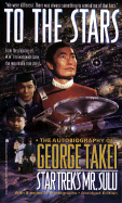 To the Stars Autobiography George Takei: To the Stars Autobiography George Takei