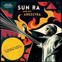 To Those of Earth... And Other Worlds - Sun Ra & His Arkestra