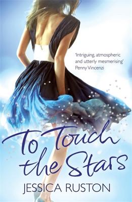 To Touch the Stars: A delicious blockbuster of scandals and secrets - Ruston, Jessica