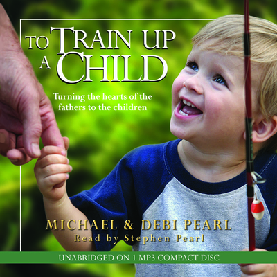 To Train Up a Child - Pearl, Michael