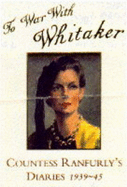 To War with Whitaker: Wartime Diaries of the Countess of Ranfurly, 1939-45