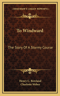 To Windward: The Story of a Stormy Course