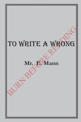 To Write a Wrong - Vlaisavljevich, Eli (Editor), and Mann, E