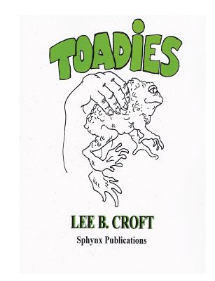 Toadies: The Explanation of Toxicomania in American Society - Croft, Lee B