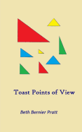 Toast Points of View - Pratt, Beth Bernier