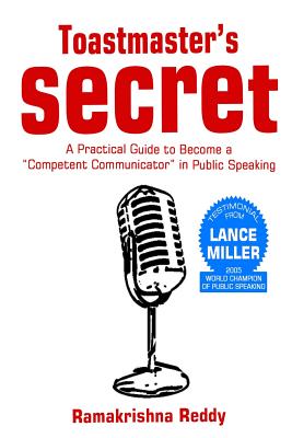 Toastmasters Secret: A Practical Guide to Become a Competent Communicator in Public Speaking - Reddy, Ramakrishna