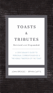 Toasts & Tributes Revised & Updated: A Gentleman's Guide to Personal Correspondence and the Noble Tradition of the Toast