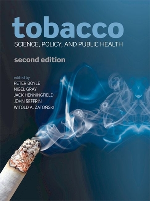 Tobacco: Science, Policy and Public Health - Boyle, Peter, and Gray, Nigel, and Henningfield, Jack