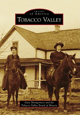 Tobacco Valley - Montgomery, Gary, and Tobacco Valley Board of History