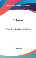 Tobacco: What It Is and What It Does