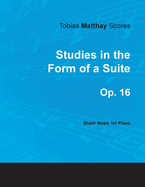 Tobias Matthay Scores - Studies in the Form of a Suite, Op. 16 - Sheet Music for Piano