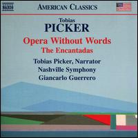 Tobias Picker: Opera Without Words; The Encantadas - Tobias Picker; Nashville Symphony; Giancarlo Guerrero (conductor)