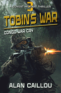 Tobin's War: Congo War Cry - Book 3