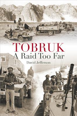 Tobruk: a Raid Too Far - Jefferson, David