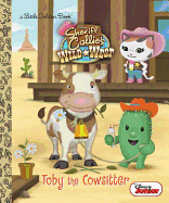 Toby the Cowsitter (Disney Junior: Sheriff Callie's Wild West) - Posner-Sanchez, Andrea