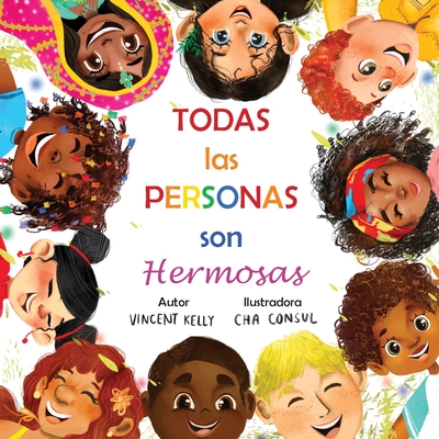 Todas Las Personas Son Hermosas - Kelly, Vincent, and Consul, Cha (Illustrator)