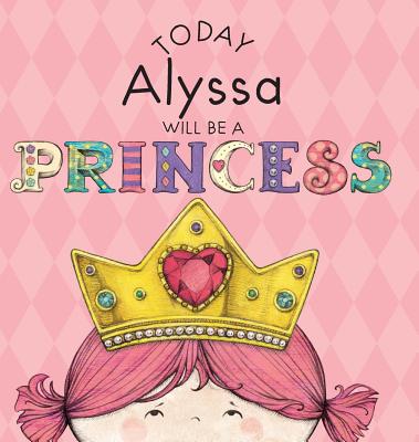 Today Alyssa Will Be a Princess - Croyle, Paula