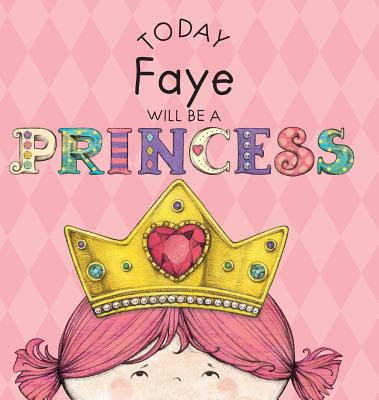 Today Faye Will Be a Princess - Croyle, Paula