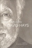 Today I Am a Boy: A Memoir - Hays, David