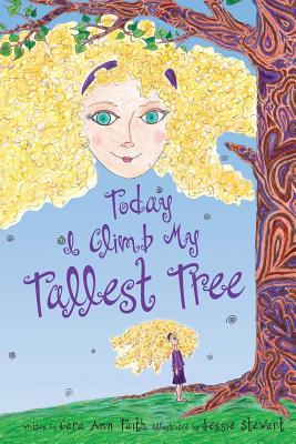 Today I Climb My Tallest Tree - Faith, Cara