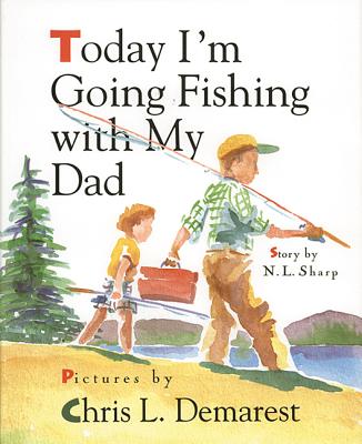 Today I'm Going Fishing with My Dad - Nancy Wagner