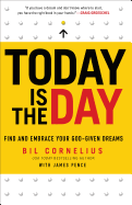 Today Is the Day: Find and Embrace Your God-Given Dreams