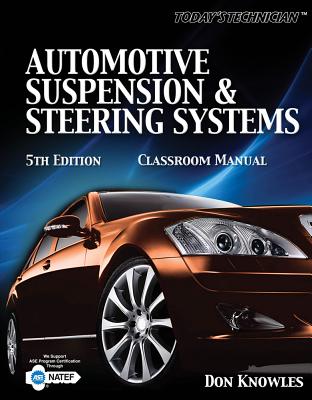 Today S Technichian: Automotive Suspension & Steering Classroom Manual - Knowles, Don