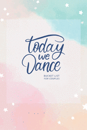 Today We Dance - Bucket List for Couples: Inspirational Journal for Couples with Fun Activities for All Seasons