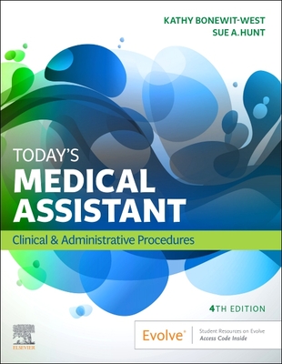Today's Medical Assistant: Clinical & Administrative Procedures - Bonewit-West, Kathy, and Hunt, Sue, Ma, RN, CMA