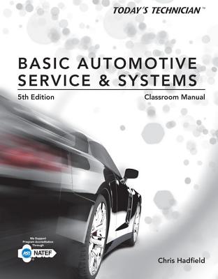 Today's Technician: Basic Automotive Service and Systems, Classroom Manual and Shop Manual - Hadfield, Chris