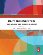 Today's Transgender Youth: Health, Well-being, and Opportunities for Resilience