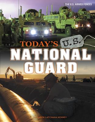 Today's U.S. National Guard - Kenney, Karen Latchana, and Puffer, Raymond (Consultant editor)