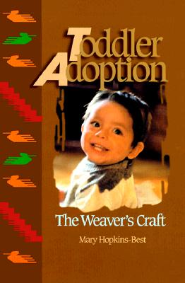 Toddler Adoption: The Weaver's Craft - Hopkins-Best, Mary
